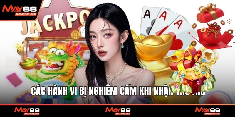 Các hành vi bị nghiêm cấm khi nhận thưởng