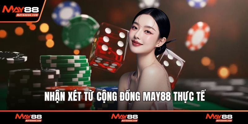 Nhận xét từ cộng đồng May88 thực tế